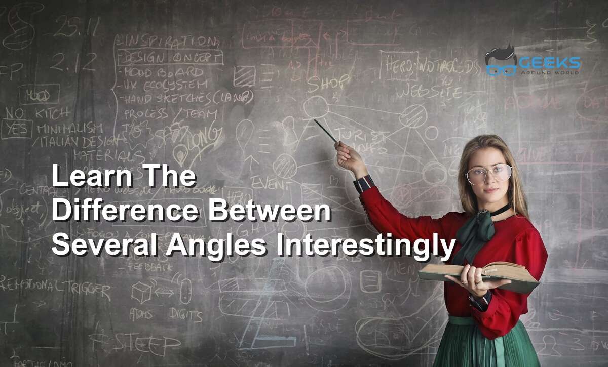 How to learn the difference between several angles interestingly